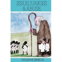 Jesus, Junkies & Abuse