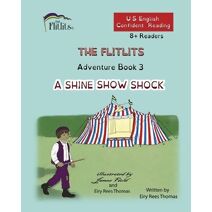 FLITLITS, Adventure Book 3, A SHINE SHOW SHOCK, 8+Readers, U.S. English, Confident Reading (Flitlits, Reading Scheme, U.S. English Version)