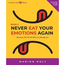 Never Eat Your Emotions Again, Book 3 (Never Eat Your Emotions Again)