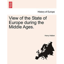 View of the State of Europe during the Middle Ages.