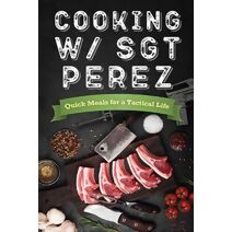 Cooking w/ Sgt Perez "Quick Meals for a Tactical Life"