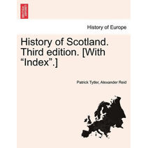 History of Scotland. Third edition. [With "Index".]