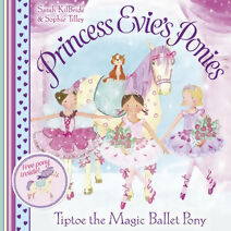 Princess Evie's Ponies: Tiptoe the Magic Ballet Pony (Princess Evie)
