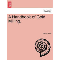 Handbook of Gold Milling.
