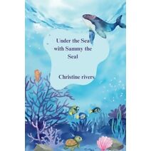 Under the Sea with Sammy the Seal (Animals and Wildlife Stories)