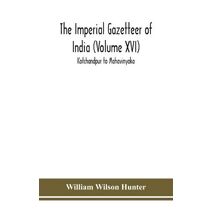 Imperial gazetteer of India (Volume XVI) Kotchandpur to Mahavinyaka