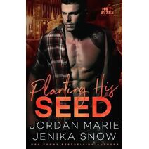 Planting His Seed (Hot-Bites Novella) (Hot-Bites)