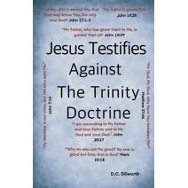 Jesus Testifies Against The Trinity Doctrine
