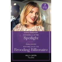 Cinderella In The Spotlight / Winning Over The Brooding Billionaire Mills & Boon True Love (Mills & Boon True Love)