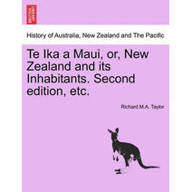 Te Ika a Maui, or, New Zealand and its Inhabitants. Second edition, etc.