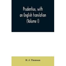 Prudentius, with an English translation (Volume I)