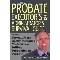 Probate Administrator's and Executor's Survival Guide