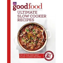Good Food: Ultimate Slow Cooker Recipes