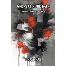 Whispers In The Dark - 50 Short Thriller Stories