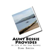 Aunt Bessie Provides (Isle of Man Cozy Mystery)