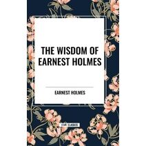 Wisdom of Earnest Holmes