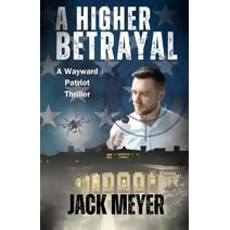 Higher Betrayal (Wayward Patriot)