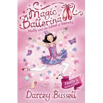 Holly and the Land of Sweets (Magic Ballerina)