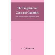 fragments of Zeno and Cleanthes; with introduction and explanatory notes