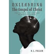 Unleashing The Gospel of Christ