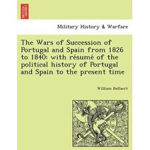 Wars of Succession of Portugal and Spain from 1826 to 1840