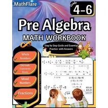 Pre Algebra Workbook 4th to 6th Grade (Mathflare Workbooks)