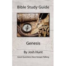Bible Study Guide -- Genesis (Good Questions Have Groups Have Talking)