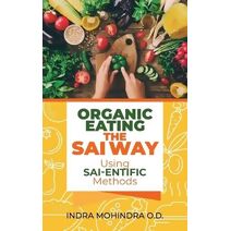 Organic Eating the Sai Way Using Sai-Entific Methods