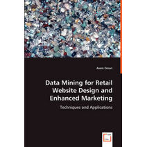 Data Mining for Retail Website Design and Enhanced Marketing