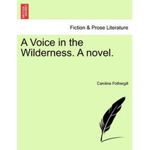 Voice in the Wilderness. a Novel.