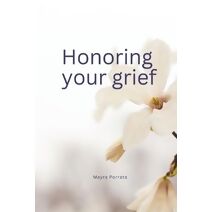 Honoring your grief