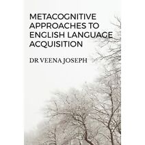 Metacognitive Approaches to English Language Acquisition