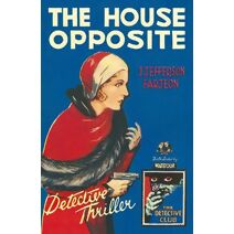 House Opposite (Detective Club Crime Classics)