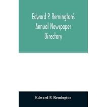 Edward P. Remington's annual newspaper directory