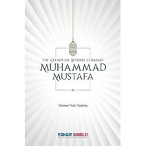 Exemplar beyond Compare - Muhammad Mustafa