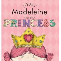 Today Madeleine Will Be a Princess