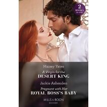 Virgin For The Desert King / Pregnant With Her Royal Boss's Baby – 2 Books in 1 Mills & Boon Modern (Mills & Boon Modern)