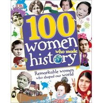 100 Women Who Made History (DK 100 Things That Made History)
