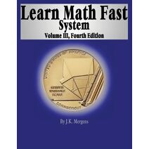 Learn Math Fast System Volume III (Learn Math Fast System)