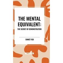 Mental Equivalent: The Secret of Demonstration