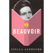 How To Read Beauvoir (How to Read)