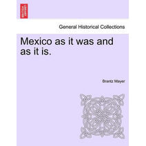Mexico as It Was and as It Is.