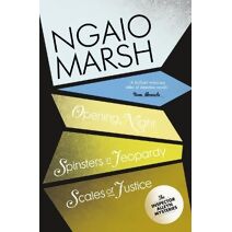 Opening Night / Spinsters in Jeopardy / Scales of Justice (Ngaio Marsh Collection)