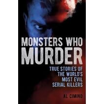 Monsters Who Murder (True Crime Casefiles)