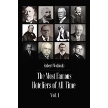 Most Famous Hoteliers of All Time Volume 1