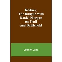 Rodney, the Ranger, with Daniel Morgan on Trail and Battlefield