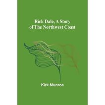 Rick Dale, A Story of the Northwest Coast