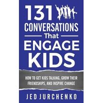 131 Conversations That Engage Kids (Creative Conversation Starters)