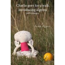 Charlie goes for a walk, introducing algebra (Charlie Maths Books)