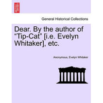 Dear. by the Author of "Tip-Cat" [I.E. Evelyn Whitaker], Etc.